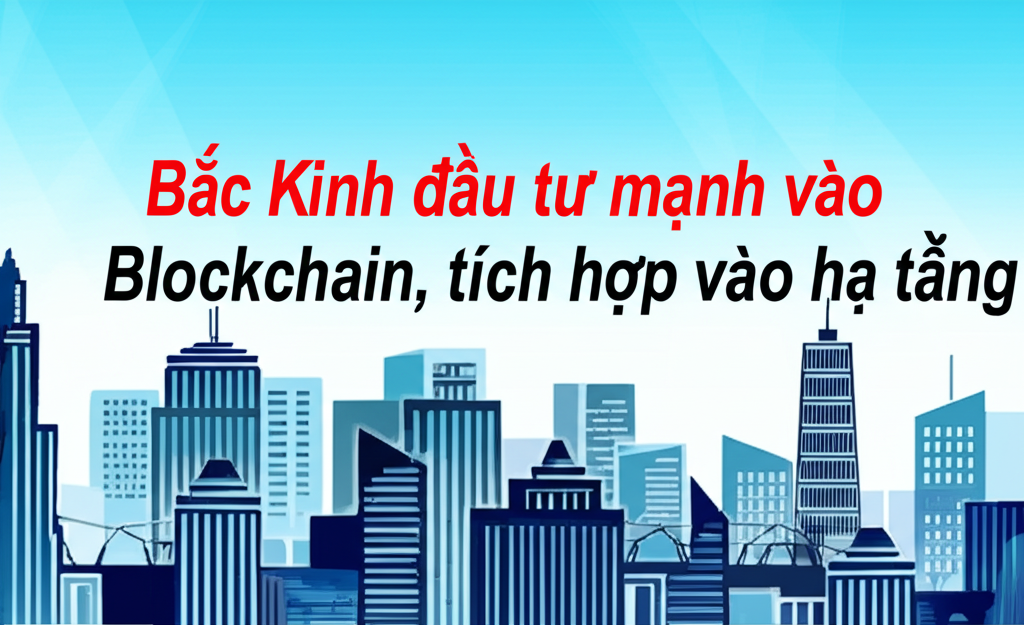 bac kinh dau tu manh vao blockchain tich hop vao ha tang