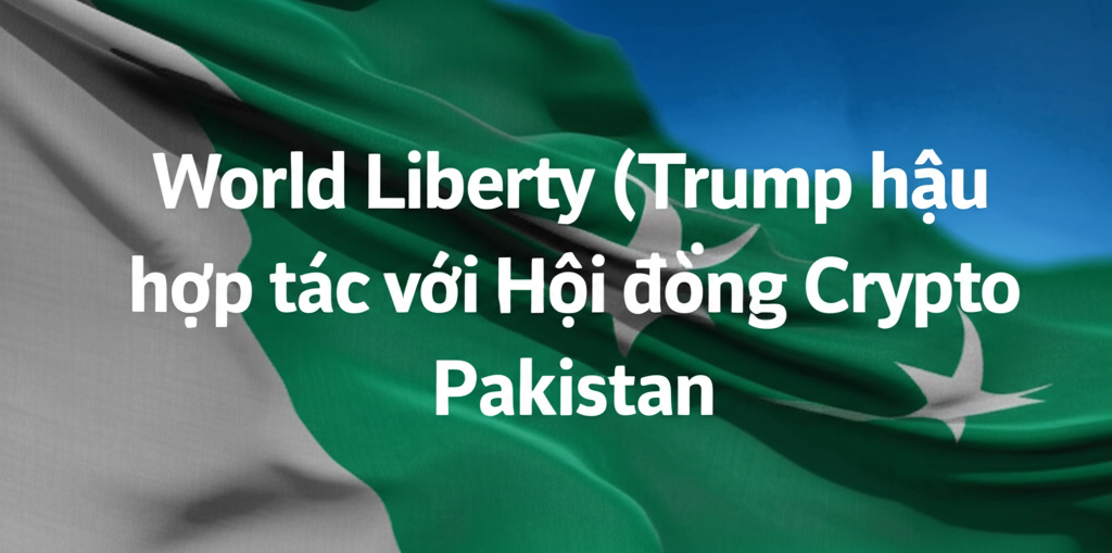 world liberty trump hau thuan hop tac voi hoi dong crypto pakistan