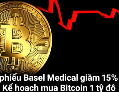 co phieu basel medical giam 15 vi ke hoach mua bitcoin 1 ty do