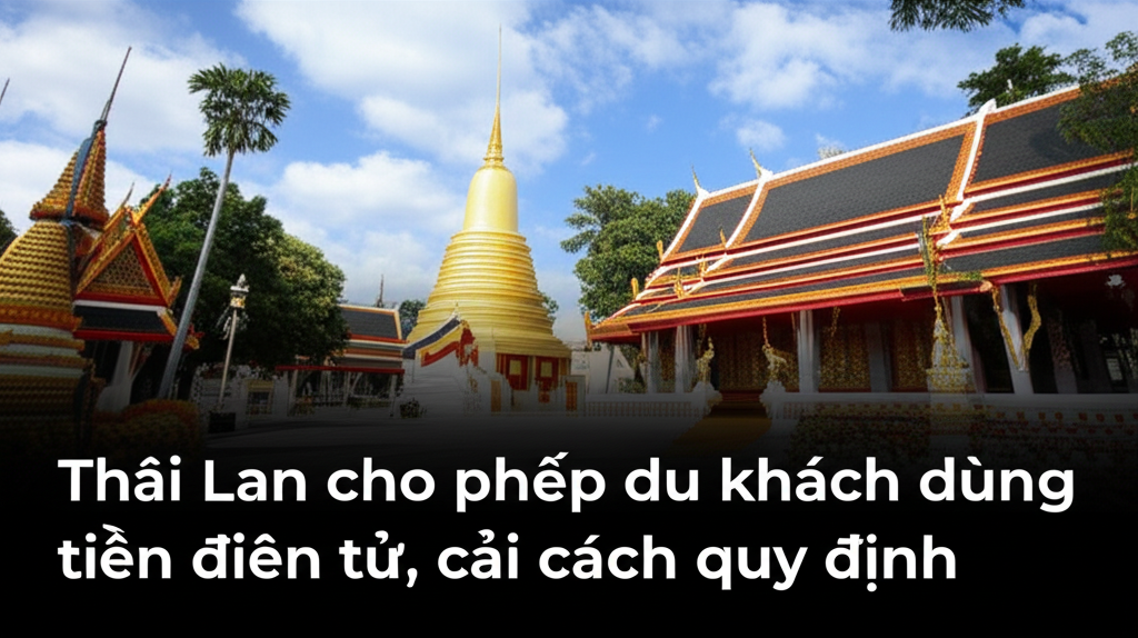 thai lan cho phep du khach dung tien dien tu cai cach quy dinh