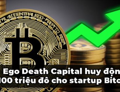 ego death capital huy dong 100 trieu do cho startup bitcoin