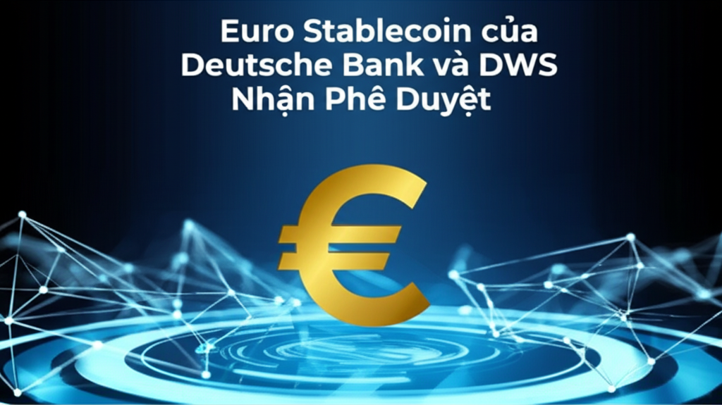 euro stablecoin cua deutsche bank va dws nhan phe duyet