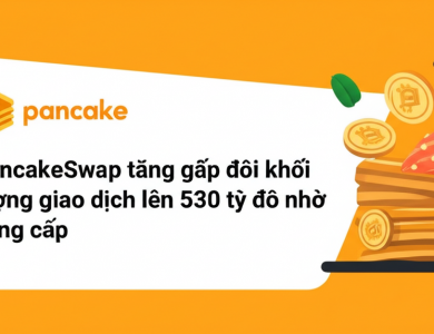 pancakeswap tang gap doi khoi luong giao dich len 530 ty do nho nang cap