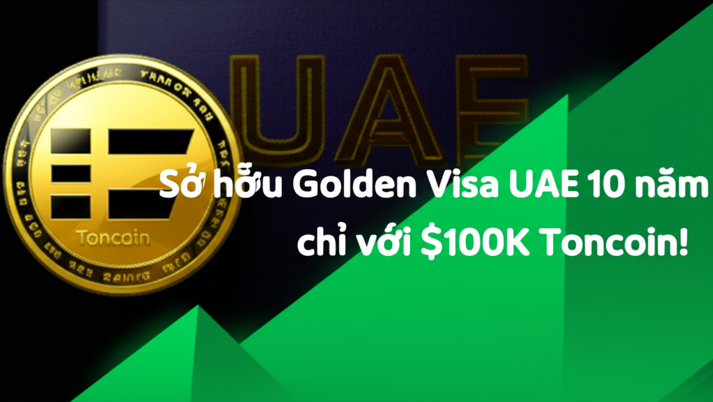 so huu golden visa uae 10 nam chi voi 100k toncoin