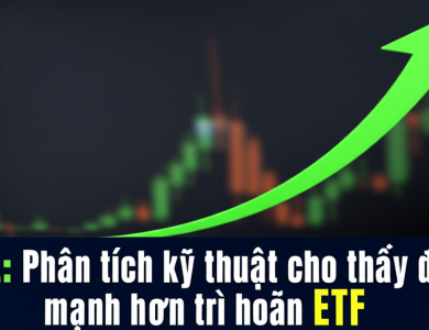 sol phan tich ky thuat cho thay da tang manh hon tri hoan etf