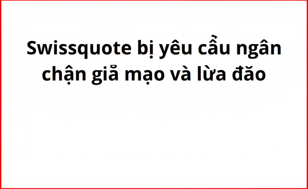 swissquote bi yeu cau ngan chan gia mao va lua dao